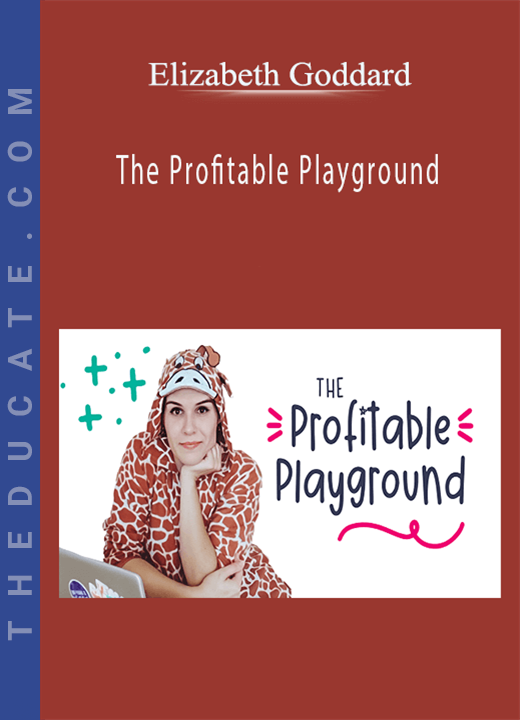 Elizabeth Goddard - The Profitable Playground