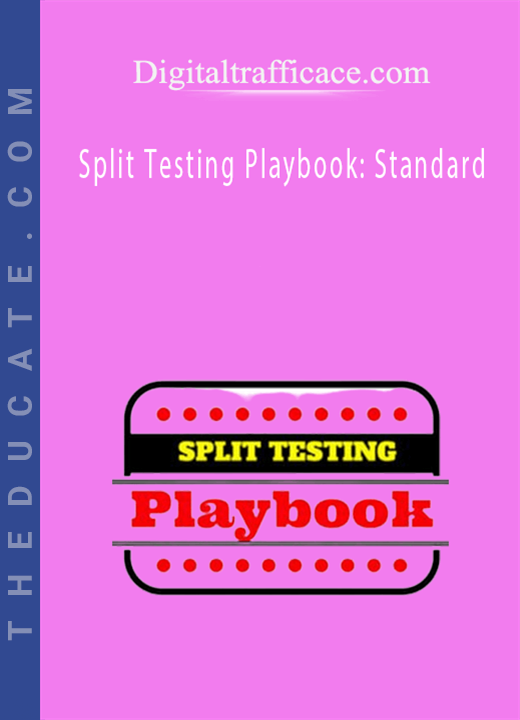 Digitaltrafficace.com - Split Testing Playbook: Standard