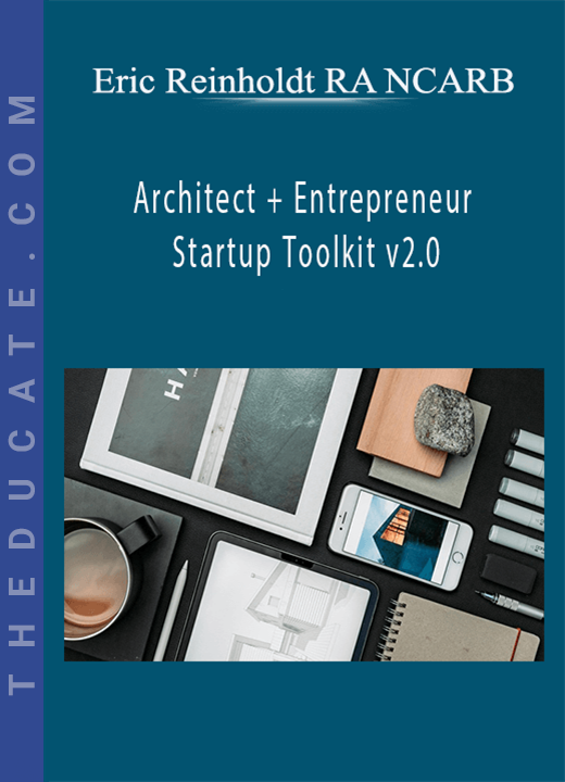 Eric Reinholdt RA NCARB - Architect + Entrepreneur Startup Toolkit v2.0