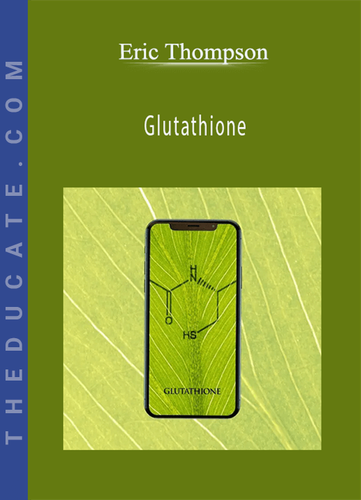 Eric Thompson - Glutathione