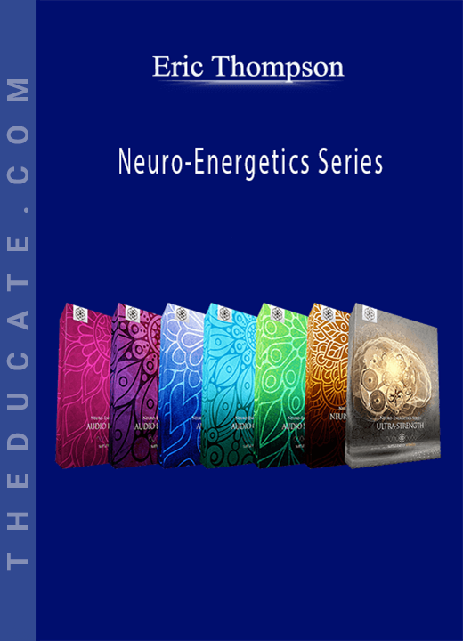 Eric Thompson - Neuro-Energetics Series