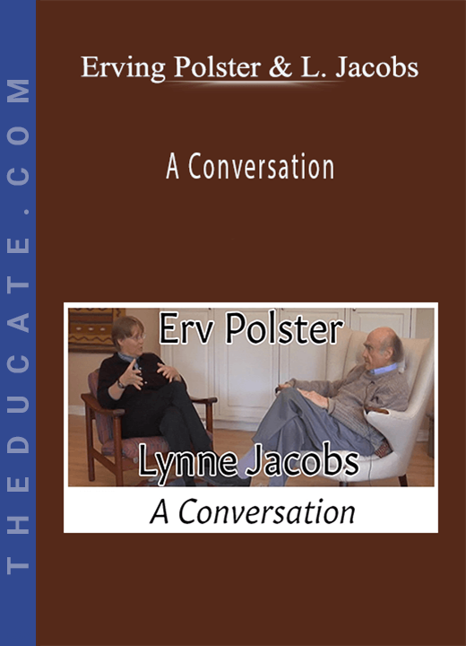 Erving Polster and Lynne Jacobs - A Conversation