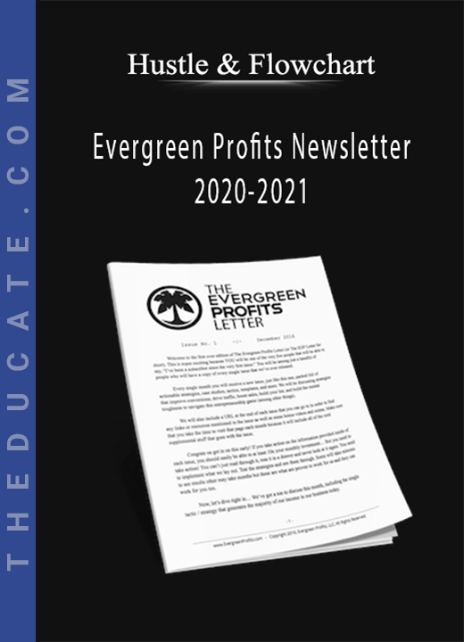 Hustle & Flowchart - Evergreen Profits Newsletter 2020-2021