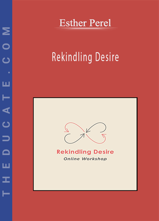 Esther Perel - Rekindling Desire