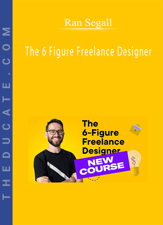 Ran Segall - The 6 Figure Freelance Designer