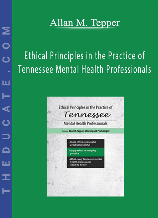 Ethical Principles in the Practice of Tennessee Mental Health Professionals - Allan M. Tepper
