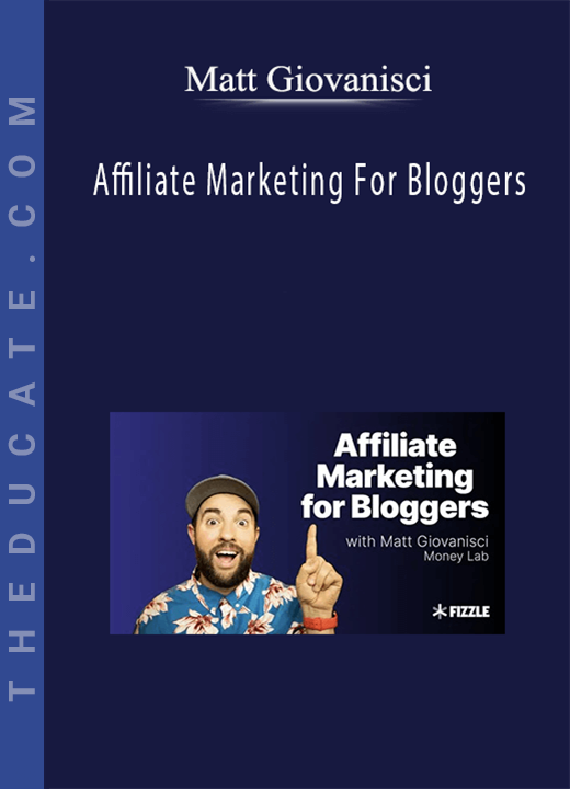 Matt Giovanisci - Affiliate Marketing For Bloggers