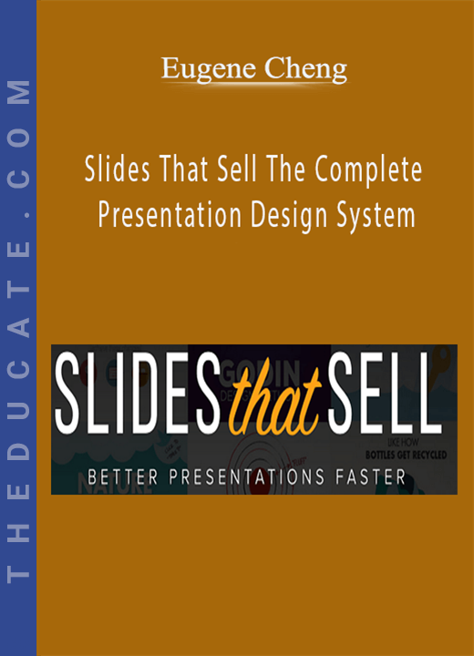 Eugene Cheng - Slides That Sell The Complete Presentation Design System