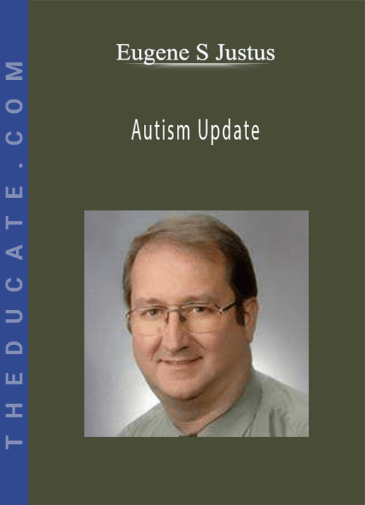 Eugene S Justus - Autism Update