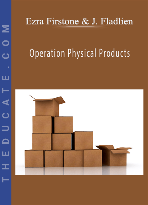 Ezra Firstone and Jason Fladlien - Operation Physical Products