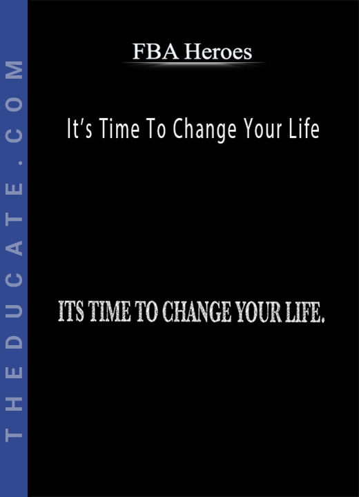 FBA Heroes - It’s Time To Change Your Life