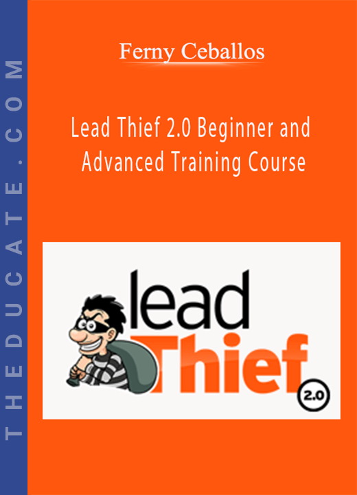 Ferny Ceballos - Lead Thief 2.0 Beginner and Advanced Training Course