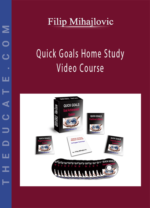 Filip Mihajlovic - Quick Goals Home Study Video Course