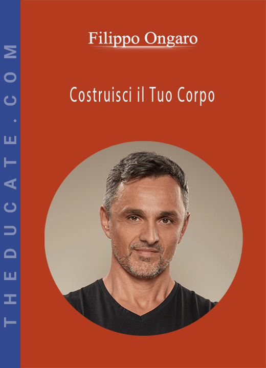 Filippo Ongaro - Costruisci il Tuo Corpo