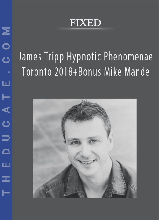 FIXED - James Tripp Hypnotic Phenomenae Toronto 2018+Bonus Mike Mande