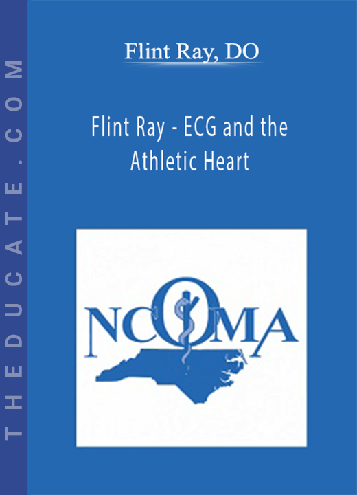 Flint Ray - ECG and the Athletic Heart - Flint Ray, DO