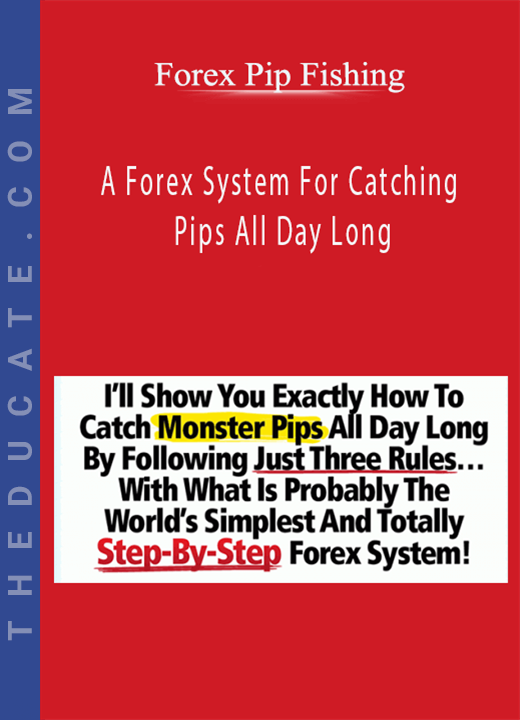 Forex Pip Fishing - A Forex System For Catching Pips All Day Long
