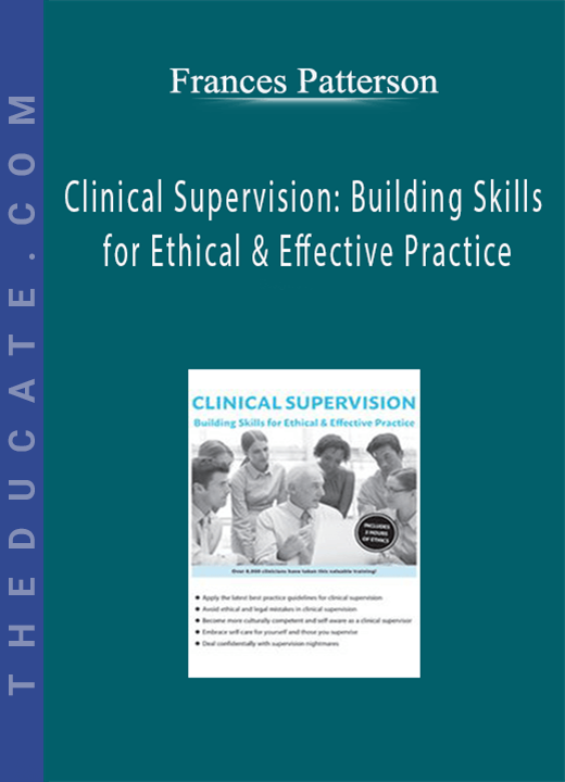Frances Patterson - Clinical Supervision: Building Skills for Ethical & Effective Practice