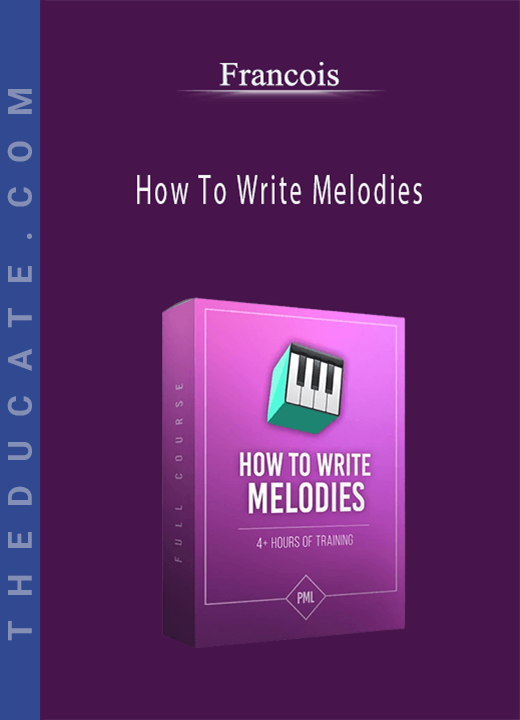 Francois - How To Write Melodies