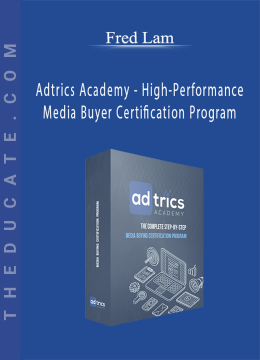 Fred Lam - Adtrics Academy - High-Performance Media Buyer Certification Program