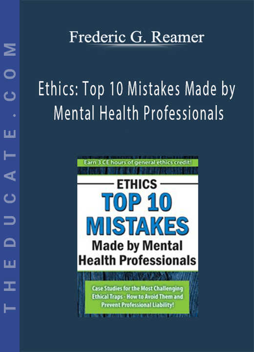 Frederic G. Reamer - Ethics: Top 10 Mistakes Made by Mental Health Professionals