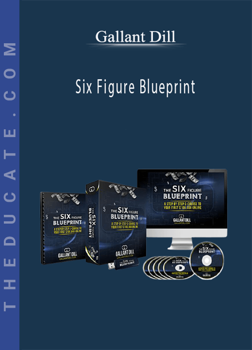 Gallant Dill - Six Figure Blueprint