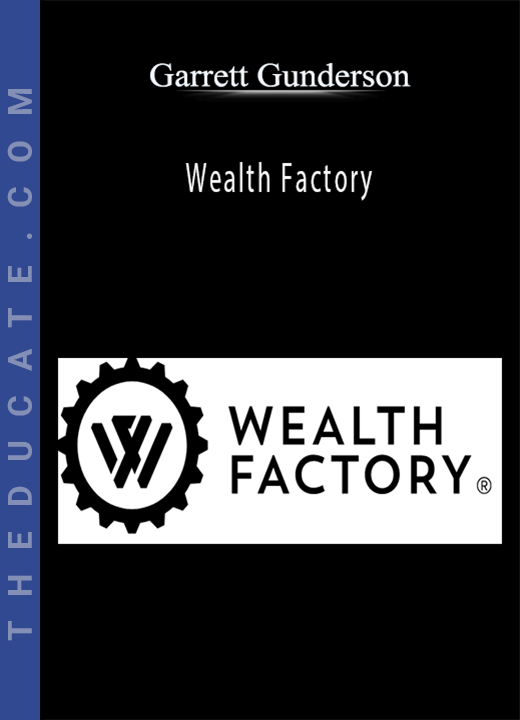 Garrett Gunderson - Wealth Factory