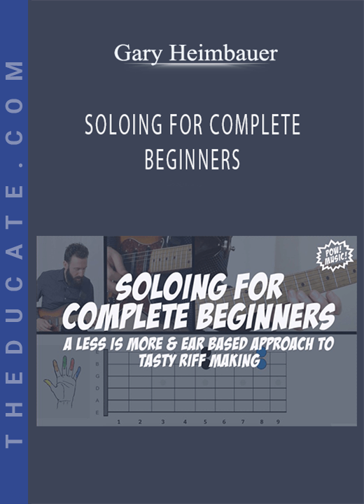 Gary Heimbauer - SOLOING FOR COMPLETE BEGINNERS