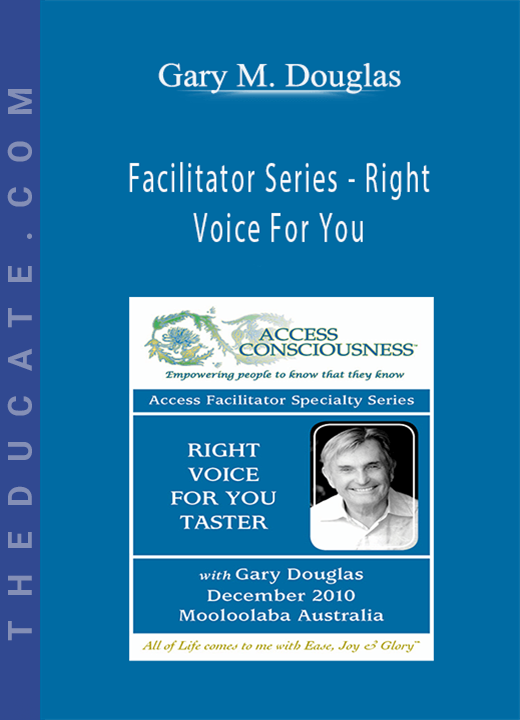 Gary M. Douglas - Facilitator Series - Right Voice For You