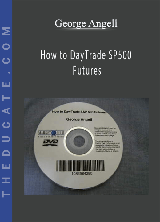 George Angell - How to DayTrade SP500 Futures