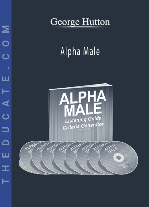 George Hutton - Alpha Male