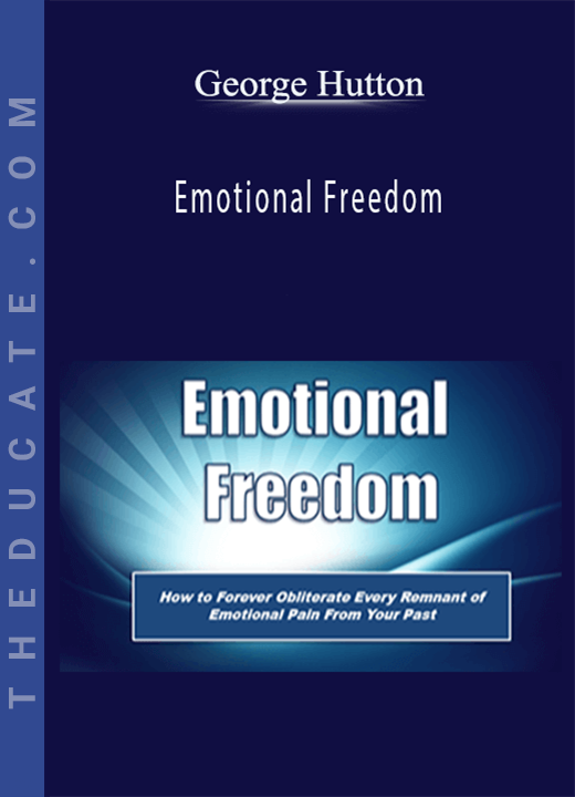 George Hutton - Emotional Freedom