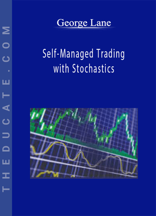 George Lane - Self-Managed Trading with Stochastics