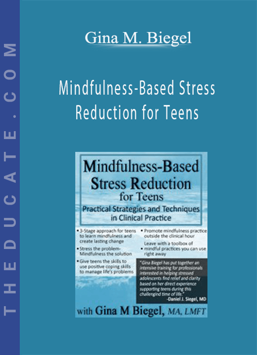 Gina M. Biegel - Mindfulness-Based Stress Reduction for Teens