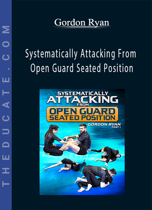 Gordon Ryan - Systematically Attacking From Open Guard Seated Position