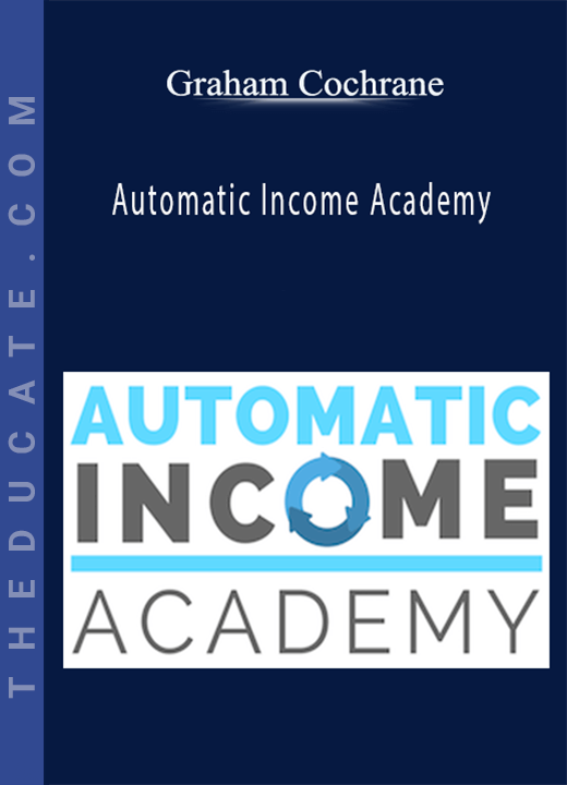 Graham Cochrane - Automatic Income Academy