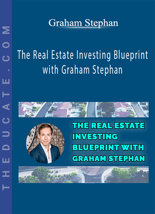 Graham Stephan - The Real Estate Investing Blueprint with Graham Stephan