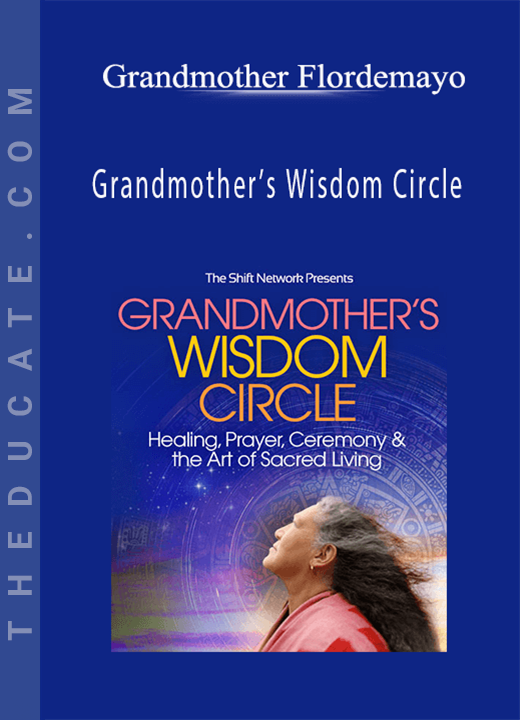 Grandmother’s Wisdom Circle - Grandmother Flordemayo