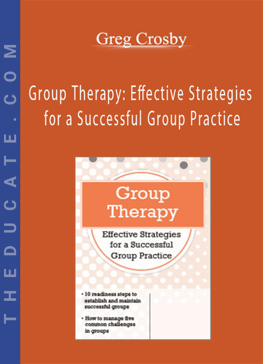 Greg Crosby - Group Therapy: Effective Strategies for a Successful Group Practice