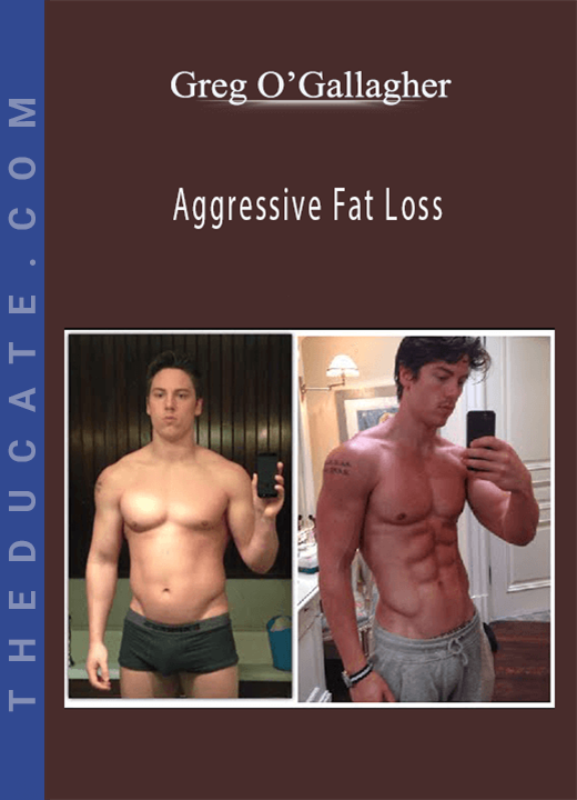 Greg O’Gallagher - Aggressive Fat Loss