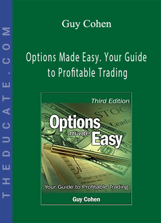 Guy Cohen - Options Made Easy. Your Guide to Profitable Trading