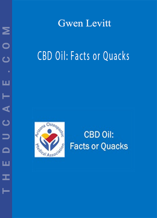 Gwen Levitt - CBD Oil: Facts or Quacks
