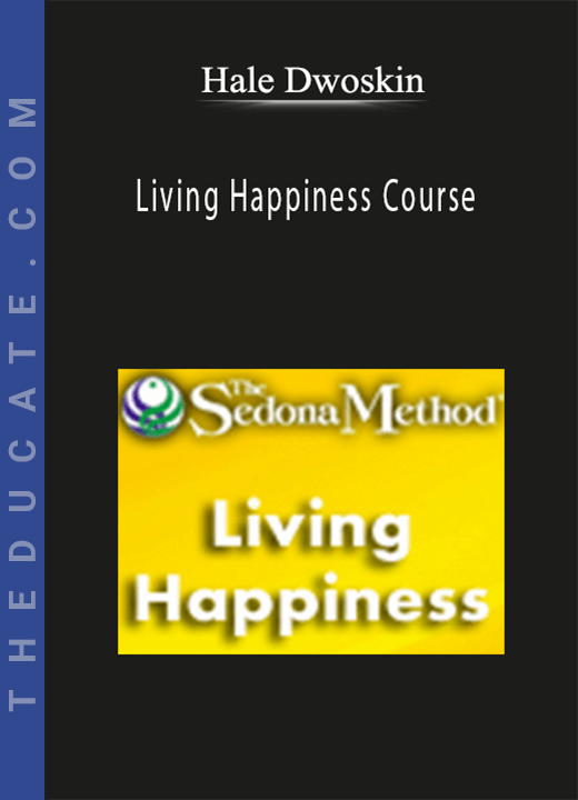 Hale Dwoskin - Living Happiness Course