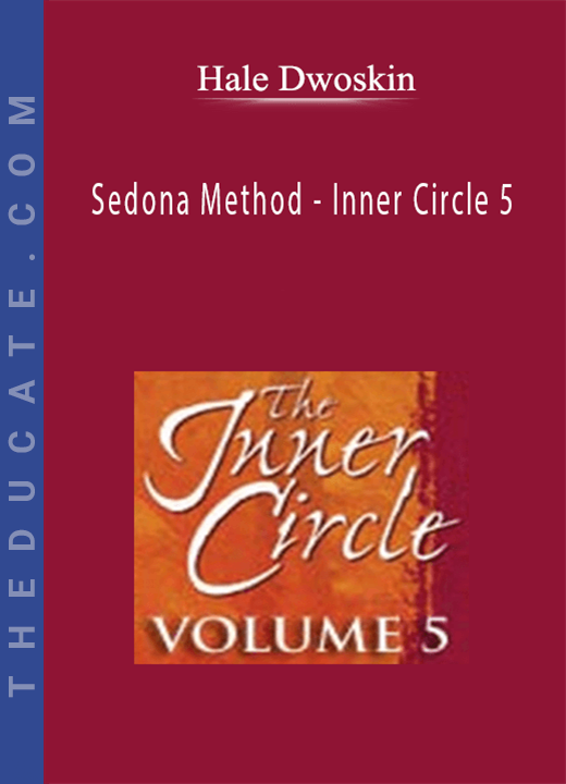 Hale Dwoskin - Sedona Method - Inner Circle 5