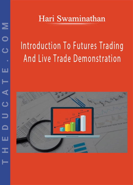 Hari Swaminathan - Introduction To Futures Trading And Live Trade Demonstration