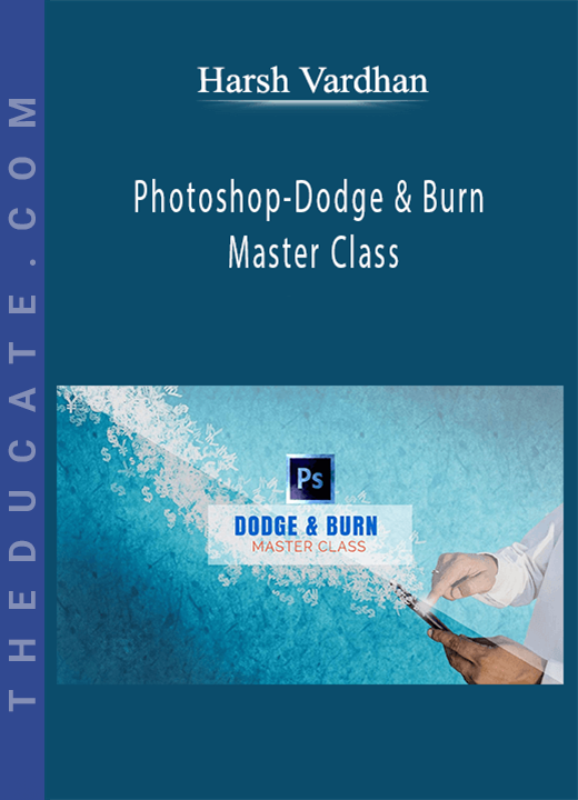 Harsh Vardhan - Photoshop-Dodge & Burn Master Class