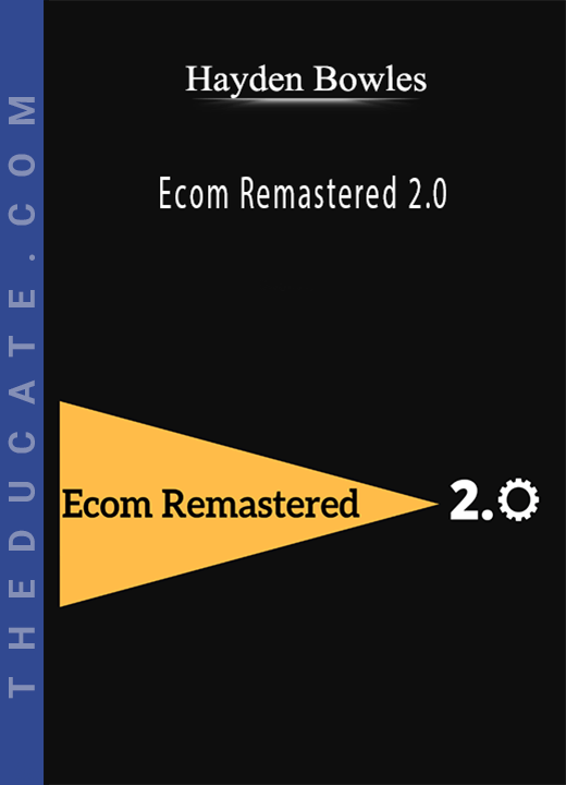Hayden Bowles - Ecom Remastered 2.0