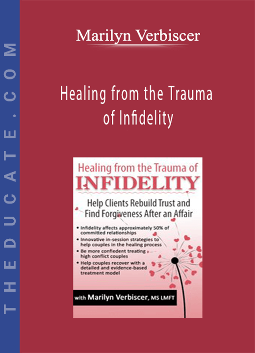 Healing from the Trauma of Infidelity: Help Clients Rebuild Trust and Find Forgiveness After an Affair - Marilyn Verbiscer