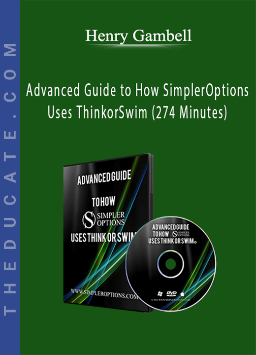Henry Gambell - Advanced Guide to How SimplerOptions Uses ThinkorSwim (274 Minutes)