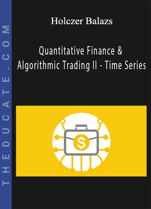 Holczer Balazs - Quantitative Finance & Algorithmic Trading II - Time Series